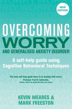 Overcoming Worry and Generalised Anxiety Disorder, 2nd Edition de Kevin Meares