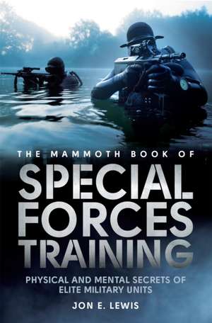 The Mammoth Book Of Special Forces Training de Jon E. Lewis