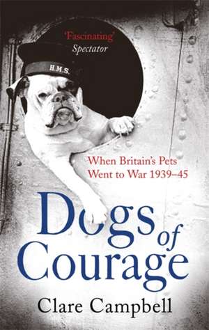 Campbell, C: Dogs of Courage de Christy Campbell