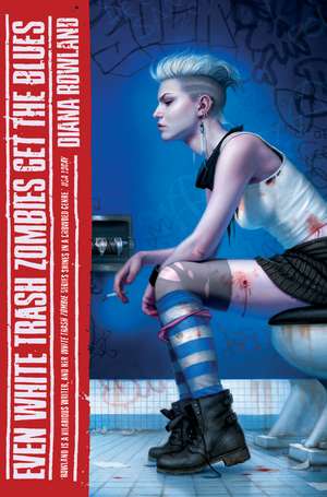 Rowland, D: Even White Trash Zombies Get The Blues de Diana Rowland