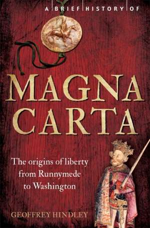 A Brief History of Magna Carta, 2nd Edition de Geoffrey Hindley