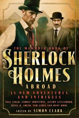 Clark, S: Mammoth Book Of Sherlock Holmes Abroad de Simon Clark