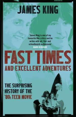 Fast Times and Excellent Adventures de James King