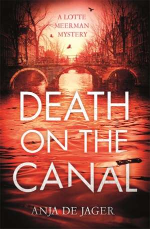 Death on the Canal de Anja De Jager