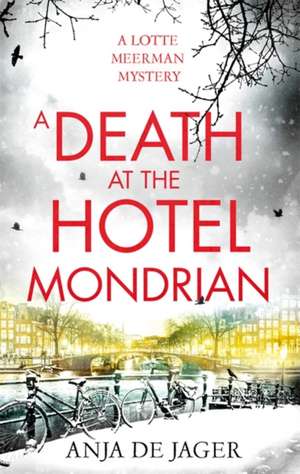 A Death at the Hotel Mondrian de Anja de Jager