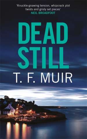 Dead Still de T. F. Muir