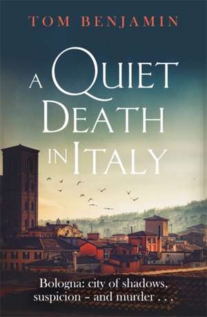 A Quiet Death in Italy de Tom Benjamin