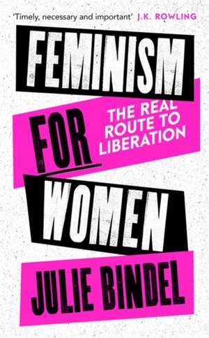 Feminism for Women de Julie (Freelance journalist) Bindel