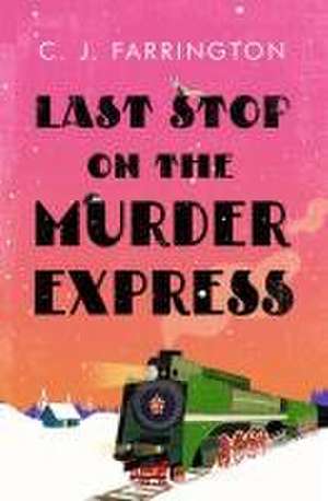 Last Stop on the Murder Express de C J Farrington