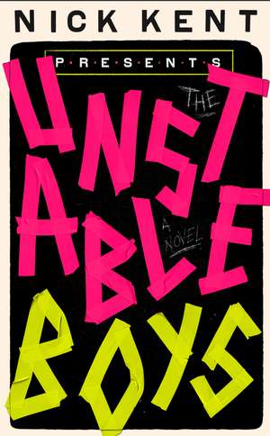 The Unstable Boys: A Novel de Nick Kent
