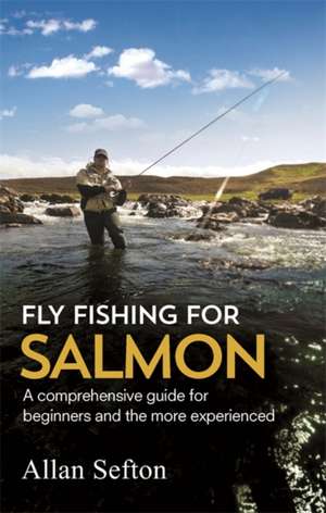 Fly Fishing for Salmon de Allan Sefton