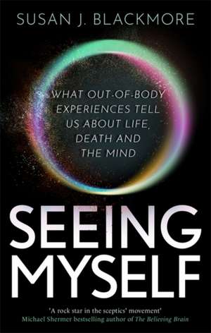 Seeing Myself de Susan Blackmore