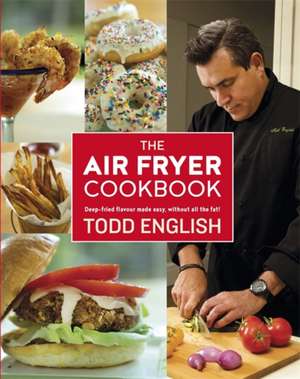 The Air Fryer Cookbook de Todd English