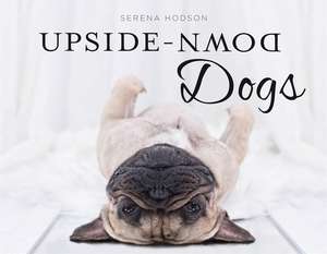 Upside-Down Dogs de Serena Hodson