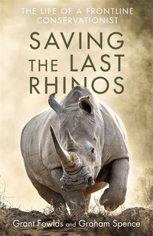 Saving the Last Rhinos de Graham Spence