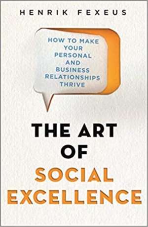 The Art of Social Excellence de Henrik Fexeus