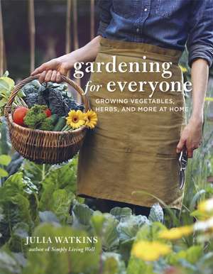 Gardening for Everyone de Julia Watkins