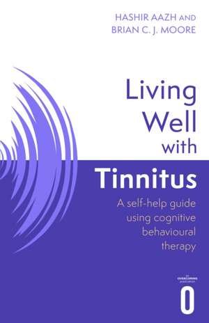 Living Well with Tinnitus de Brian C. J. Moore