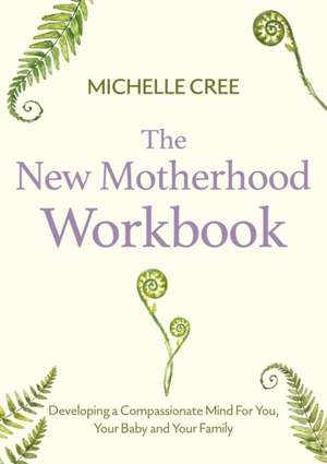 The New Motherhood Workbook de Michelle Cree