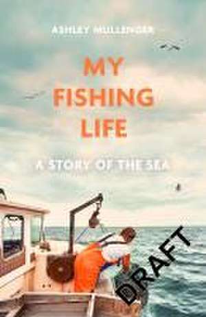 My Fishing Life de Ashley Mullenger