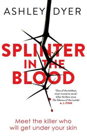 Dyer, A: Splinter in the Blood de Ashley Dyer