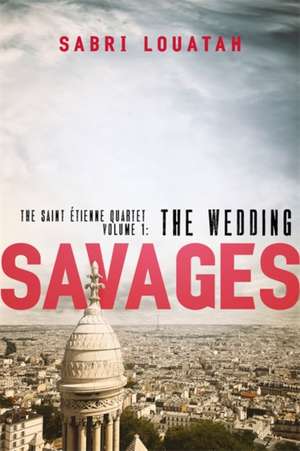 Louatah, S: Savages: The Wedding de Sabri Louatah