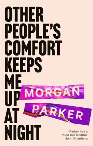 Other People's Comfort Keeps Me Up At Night de Morgan Parker