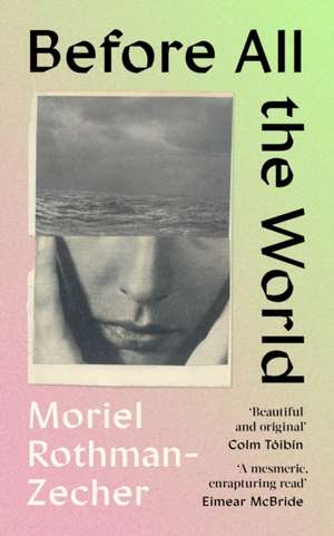 Rothman-Zecher, M: Before All The World de Moriel Rothman-Zecher