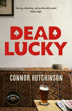 Dead Lucky: A BBC Radio 2 Book Club Pick de Connor Hutchinson