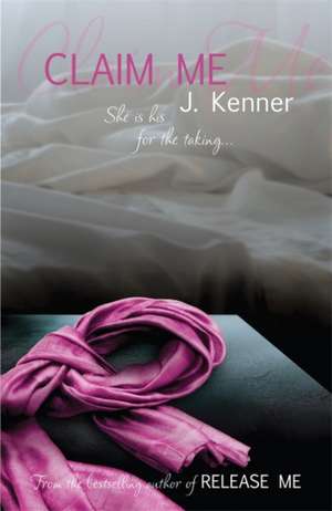 Claim Me: Stark Series Book 2 de J. Kenner