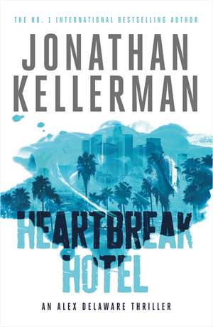 Heartbreak Hotel (Alex Delaware series, Book 32) de Jonathan Kellerman