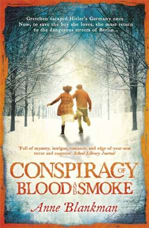 Conspiracy of Blood and Smoke de Anne Blankman