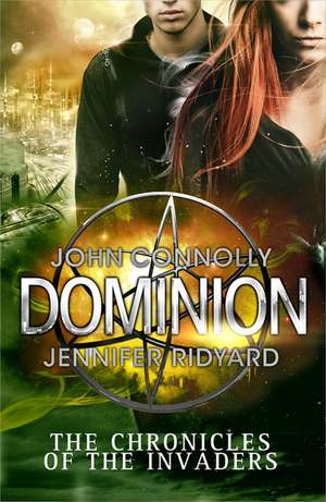 The Chronicles of the Invaders 3. Dominion de John Connolly