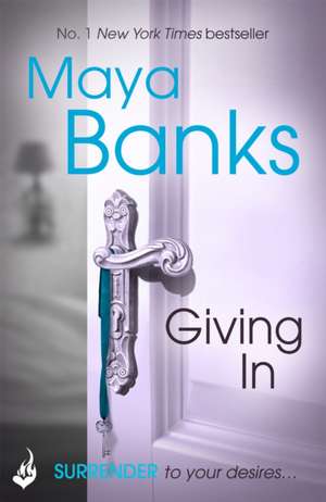 Giving In: Surrender Trilogy Book 2 de Maya Banks