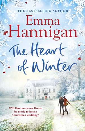 The Heart of Winter: Escape to a winter wedding in a beautiful country house at Christmas de Emma Hannigan