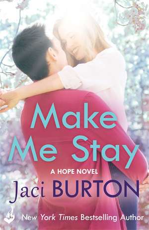 Make Me Stay: Hope Book 5 de Jaci (Author) Burton