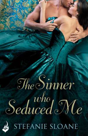 Sloane, S: The Sinner Who Seduced Me: Regency Rogues Book 3 de Stefanie Sloane