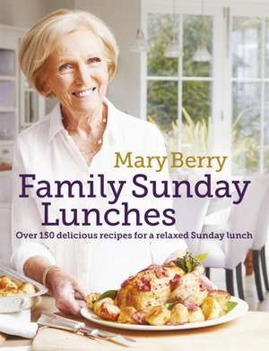 Mary Berry's Family Sunday Lunches de Mary Berry