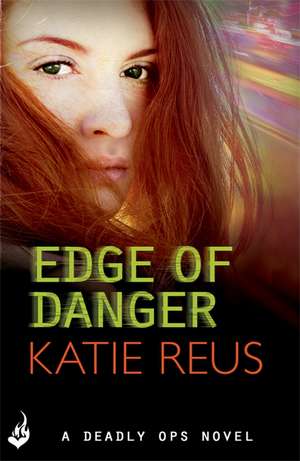 Edge Of Danger: Deadly Ops 4 (A series of thrilling, edge-of-your-seat suspense) de Katie Reus