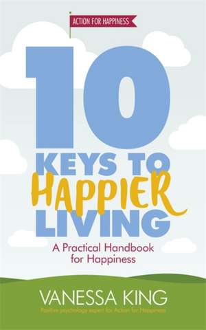 10 Keys to Happier Living de Vanessa King