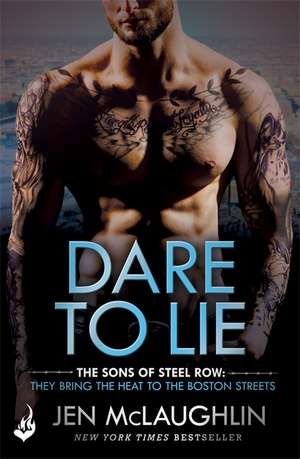 McLaughlin, J: Dare To Lie: The Sons of Steel Row 3 de Jen McLaughlin