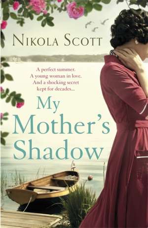 Scott, N: My Mother's Shadow: the Unputdownable Summer Read de Nikola Scott