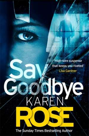 Say Goodbye (The Sacramento Series Book 3) de Karen Rose