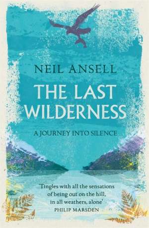 The Last Wilderness de Neil Ansell