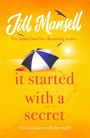 It Started with a Secret: The unmissable Sunday Times bestseller from author of MAYBE THIS TIME de Jill Mansell