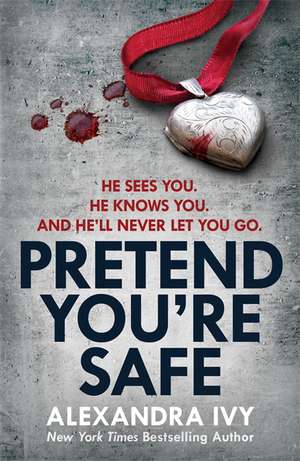 Pretend You're Safe de Alexandra Ivy