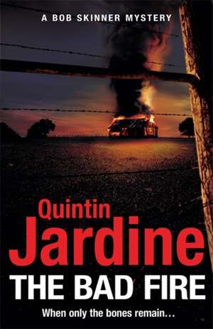 The Bad Fire (Bob Skinner series, Book 31) de Quintin Jardine