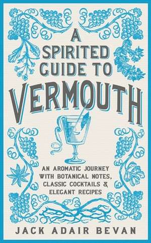 A Spirited Guide to Vermouth de Jack Adair Bevan