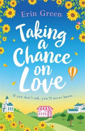 Taking a Chance on Love de Erin Green