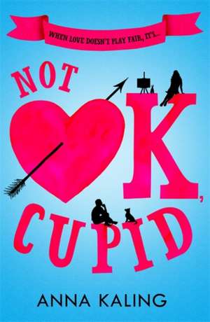 Not Ok, Cupid de Anna Kaling